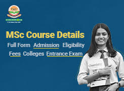 MSc Course Details, Full Form, Admission, Eligibility, Entrance Exam, Fees and Colleges