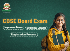 CBSE Board Exam: Important Dates, Registration Process, and Eligibility Criteria