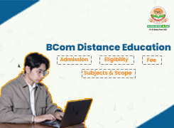 BCom Distance Education: Admission, Eligibility, Fee, Subjects & Scope