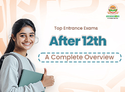 Top Entrance Exams After 12th: A Complete Overview