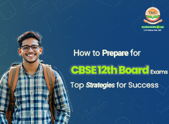 How to Prepare for CBSE 12th Board Exams: Top Strategies for Success