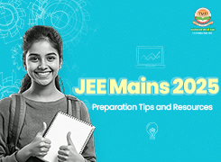 JEE Mains 2025: Preparation Tips and Resources