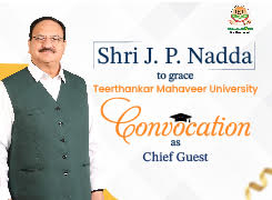 Shri J. P. Nadda to Grace Teerthanker Mahaveer University Convocation as Chief Guest