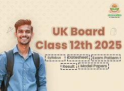 UK Board Class 12th 2025: Syllabus, Datesheet, Exam Pattern, Model Papers, and Result