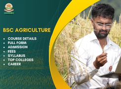 BSc Agriculture Course Details, Full Form, Admission, Fees, Syllabus, Top Colleges, Career