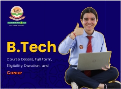 BTech Course Details, Full Form, Eligibility, Duration, and Career