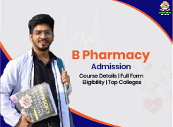 B Pharmacy Course Details, Full Form, Eligibility, Admission & Top Colleges