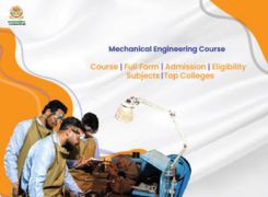 Mechanical Engineering Course Details, Full form, Fees, Admission, Eligibility, Subjects, College