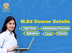 M.Ed Course Details: Full Form, Admission Process, Syllabus, Fees, and Career