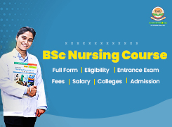 BSc Nursing Course: Full Form, Eligibility, Entrance Exam, Admission, Fees, Salary and Colleges