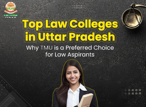 Top Law Colleges in UP: Why TMU is a Preferred Choice for Law Aspirants
